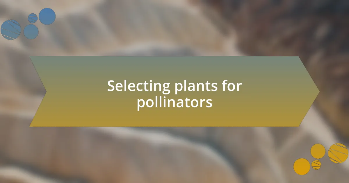 Selecting plants for pollinators