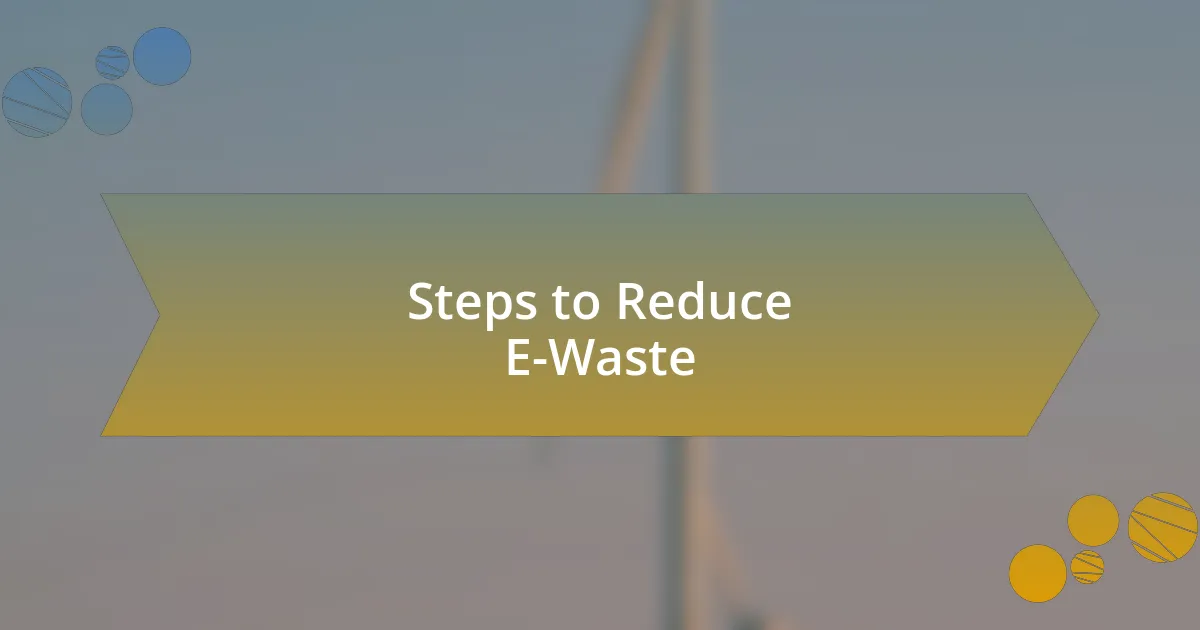 Steps to Reduce E-Waste
