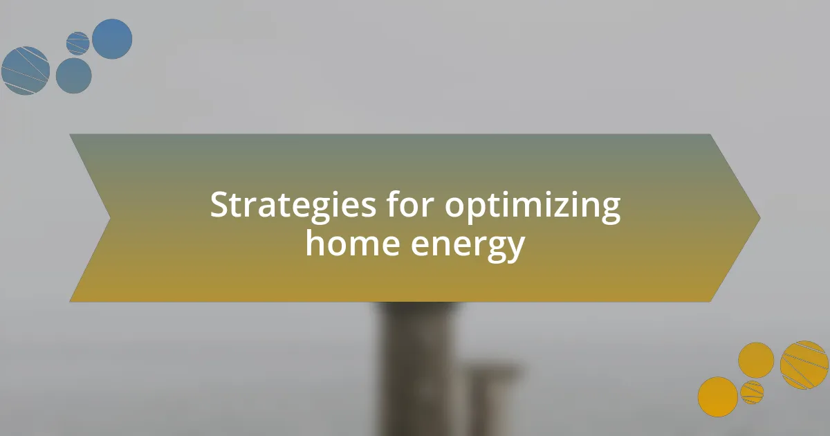 Strategies for optimizing home energy