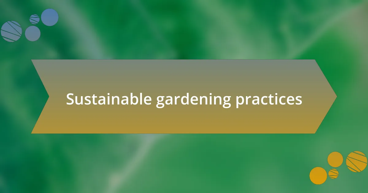 Sustainable gardening practices
