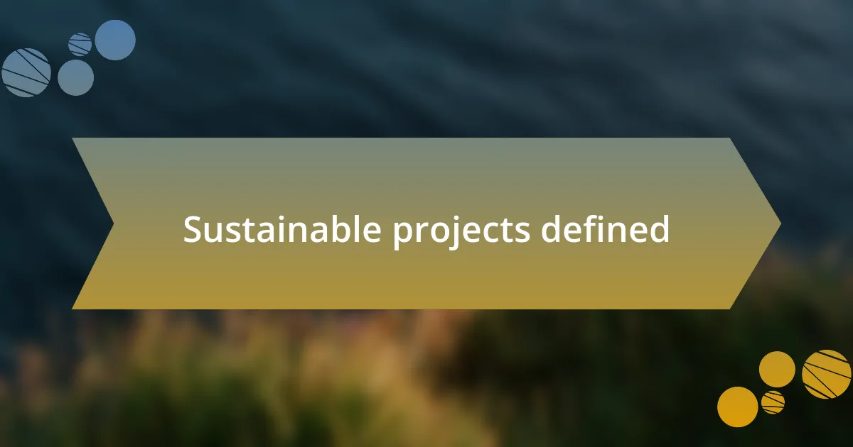 Sustainable projects defined
