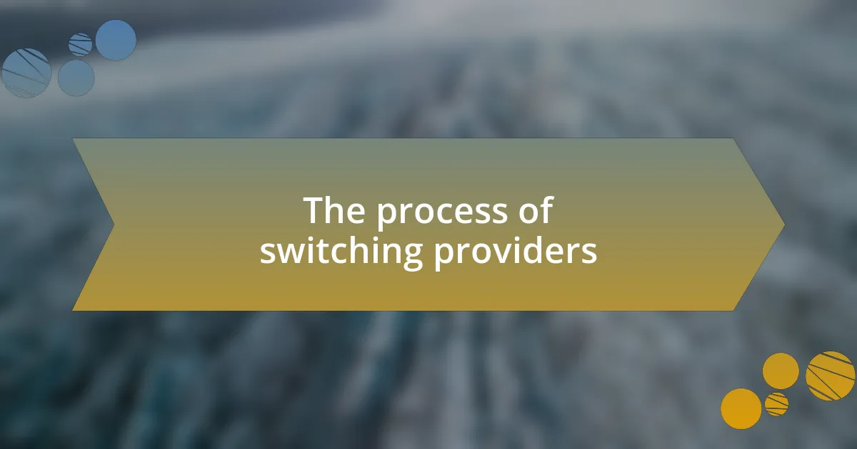 The process of switching providers