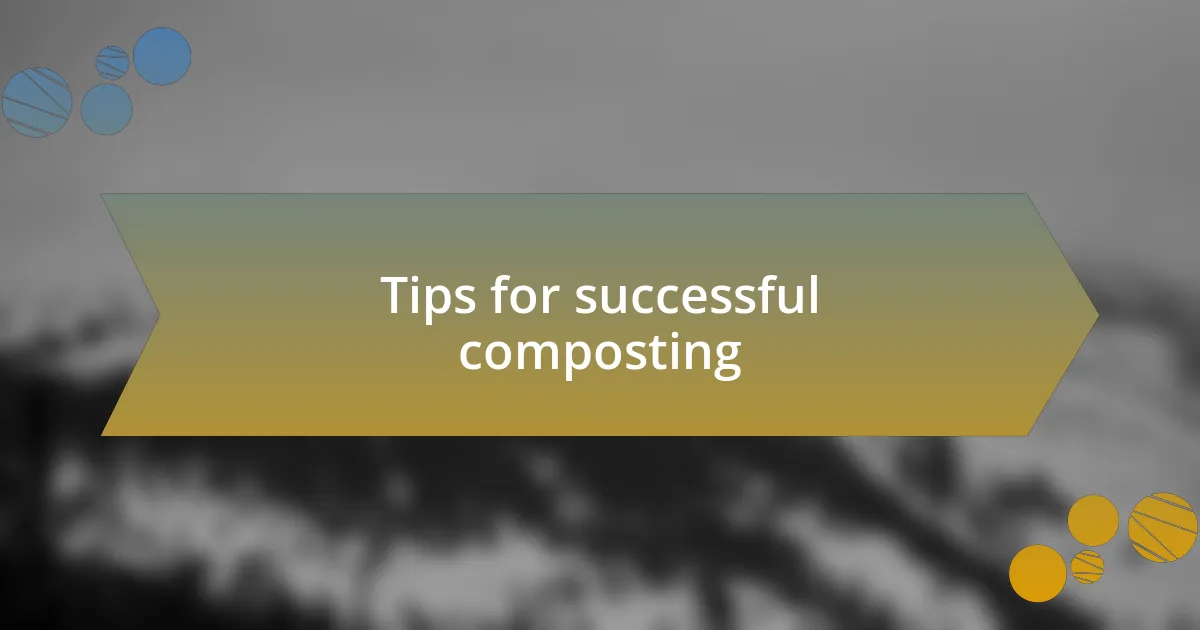 Tips for successful composting