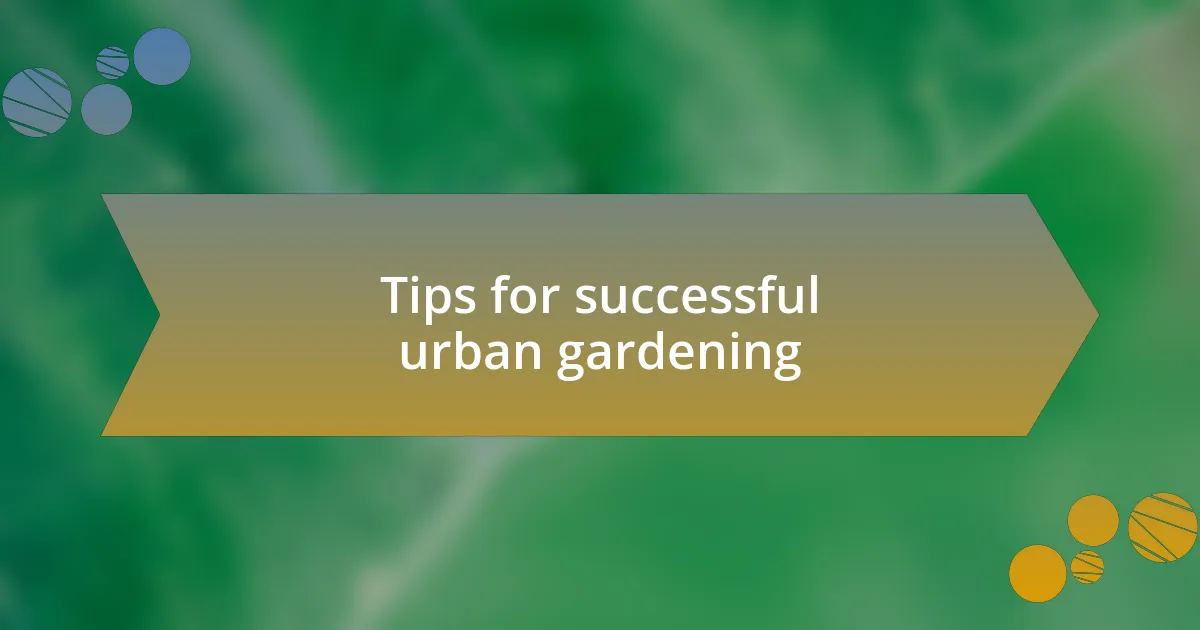 Tips for successful urban gardening