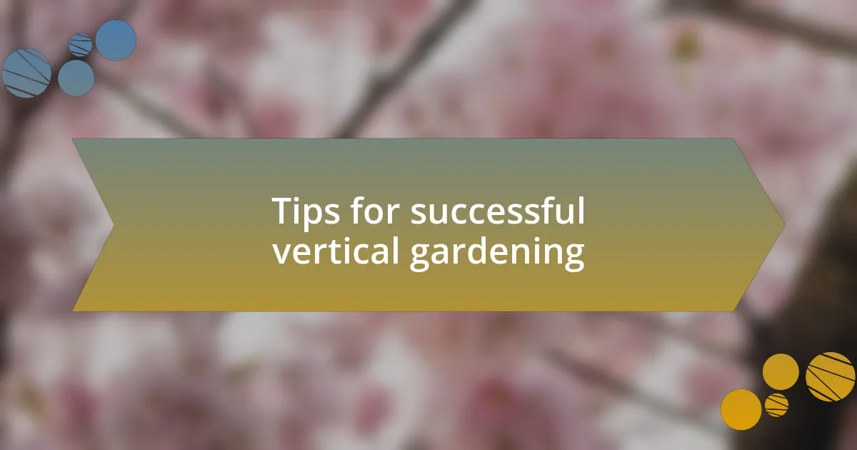 Tips for successful vertical gardening