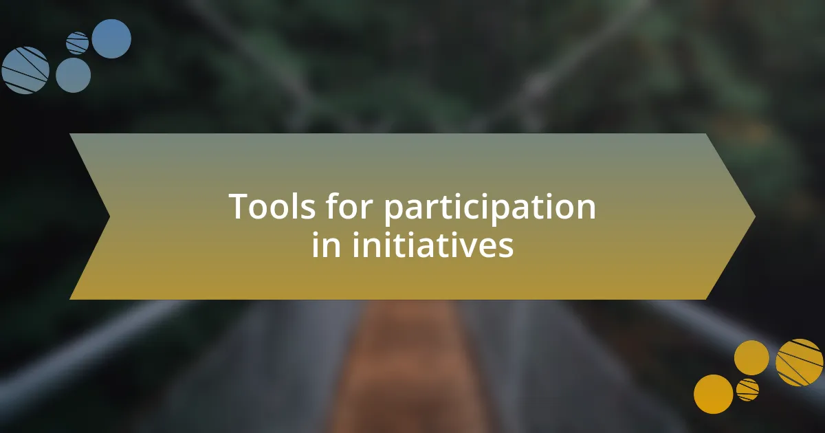Tools for participation in initiatives