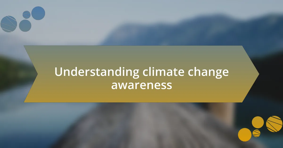Understanding climate change awareness