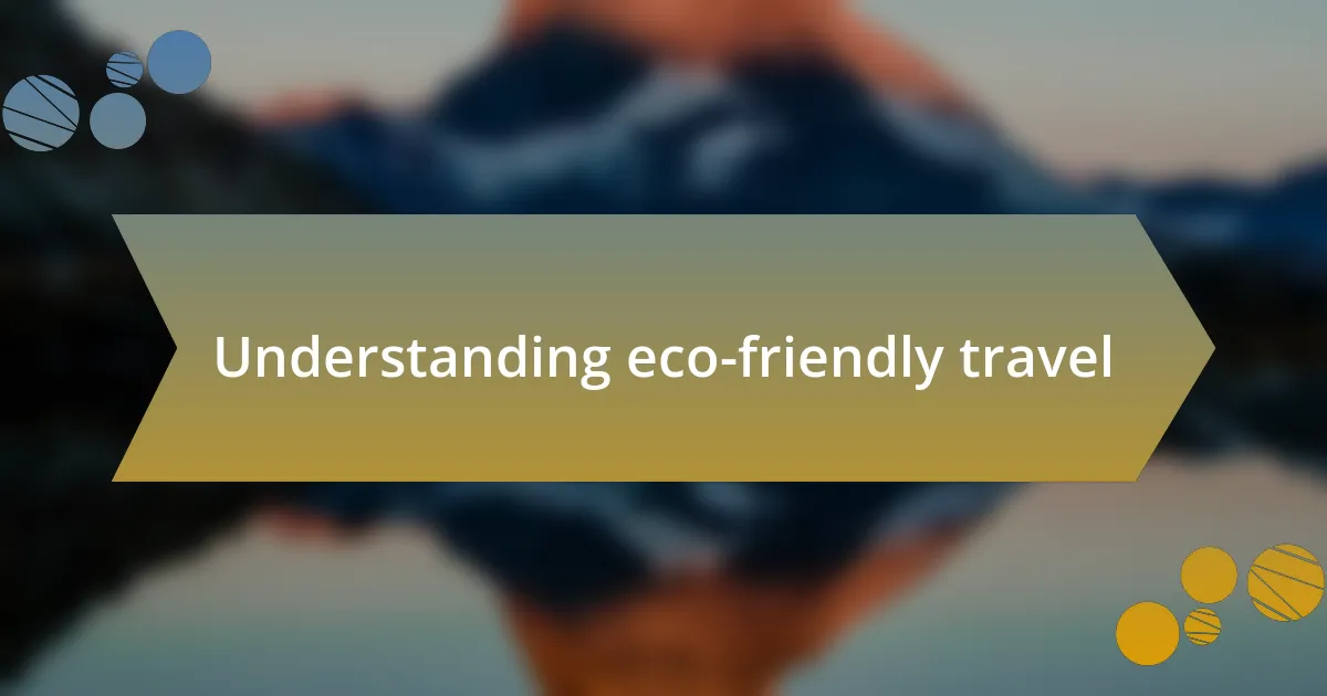 Understanding eco-friendly travel