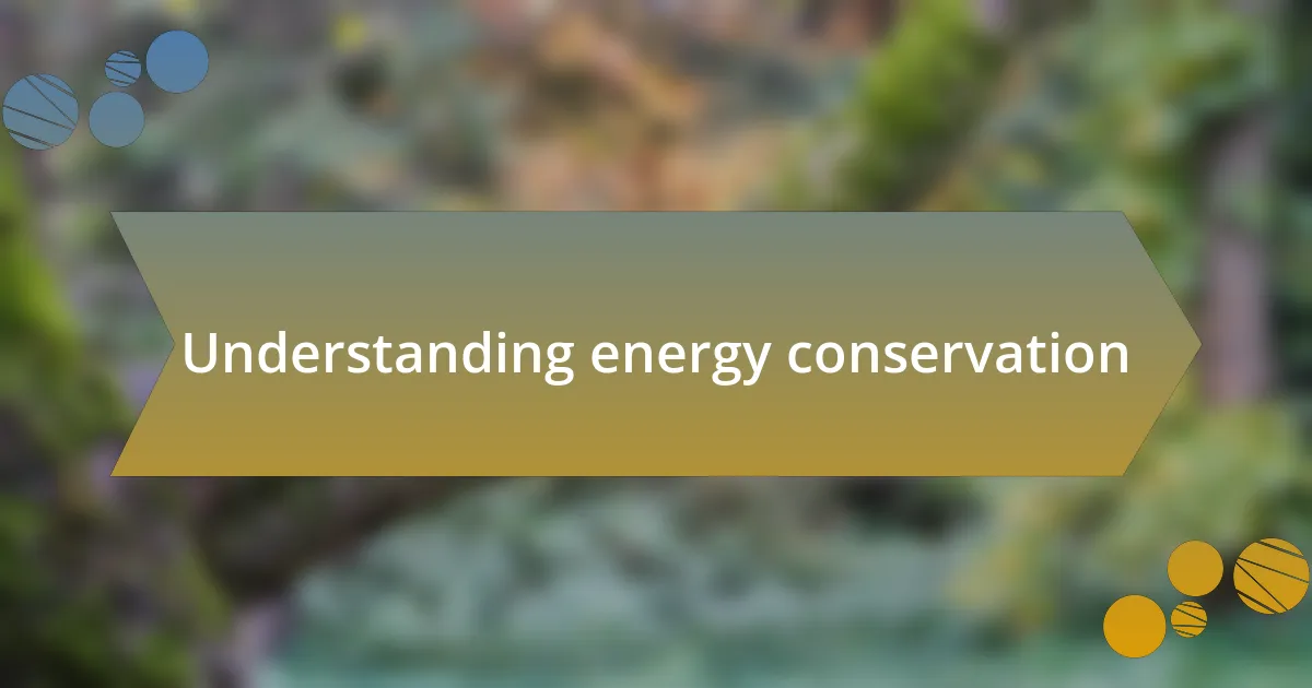 Understanding energy conservation