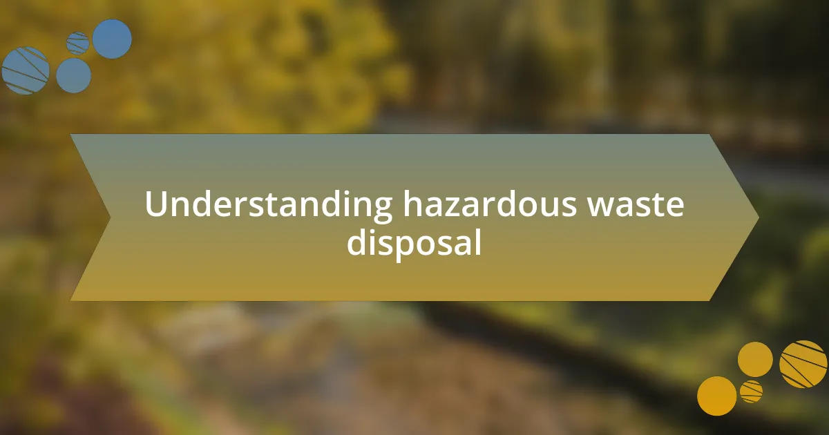 Understanding hazardous waste disposal
