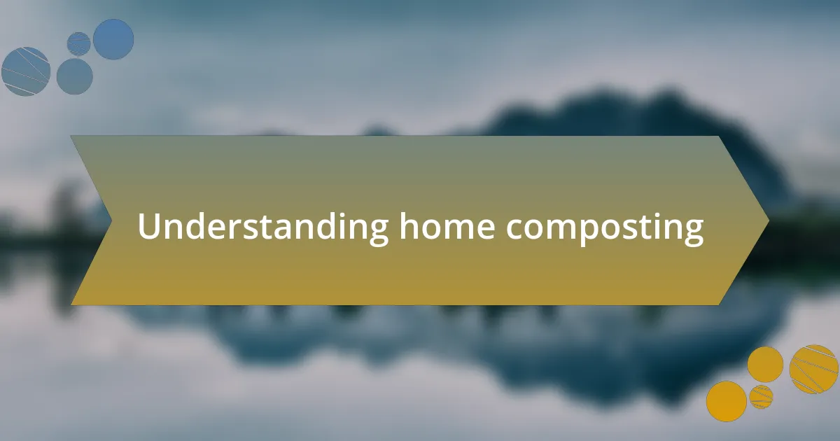 Understanding home composting