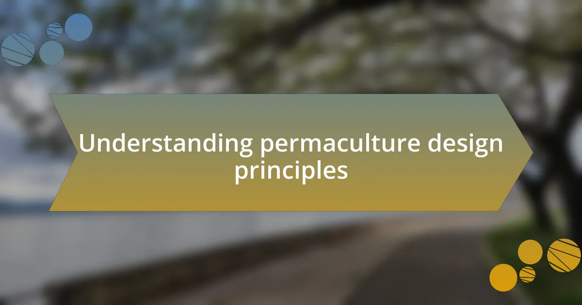 Understanding permaculture design principles