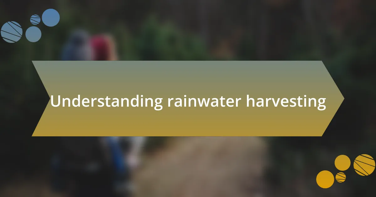 Understanding rainwater harvesting