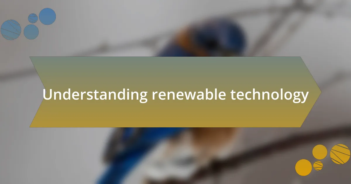 Understanding renewable technology