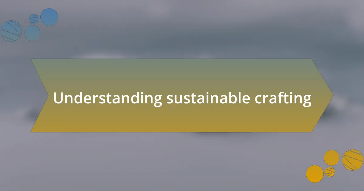 Understanding sustainable crafting