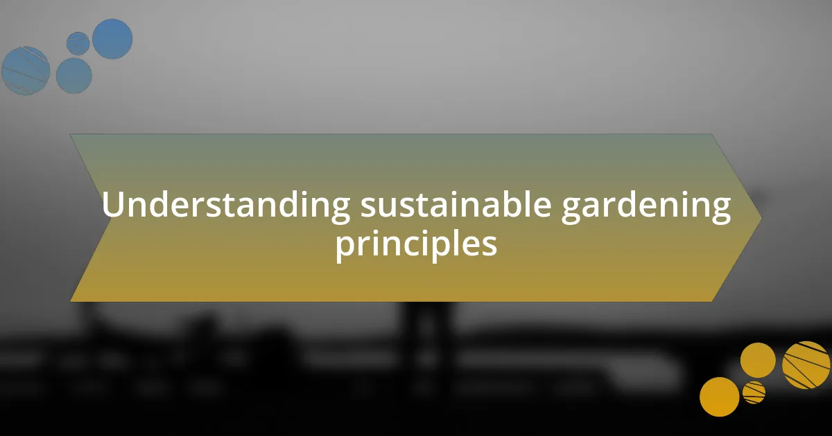Understanding sustainable gardening principles
