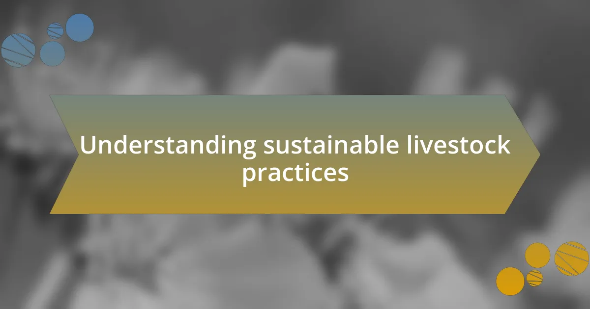 Understanding sustainable livestock practices