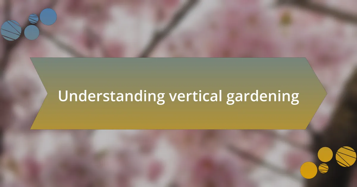 Understanding vertical gardening
